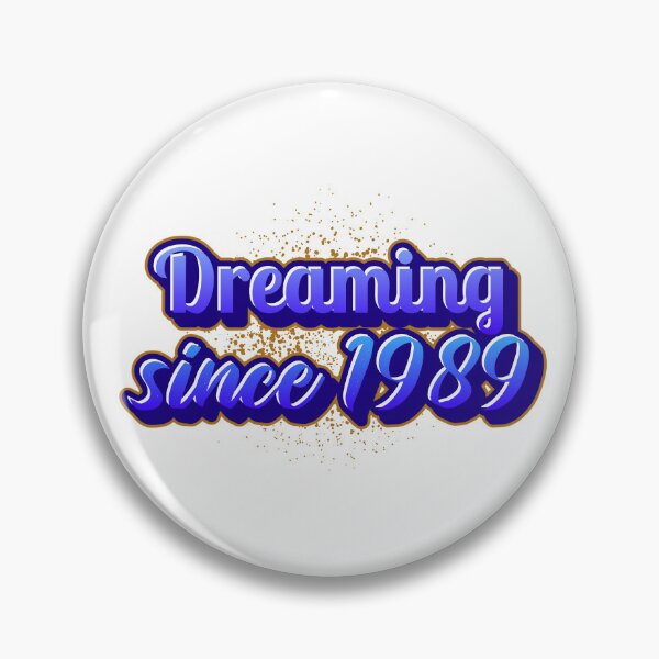 Item preview, Dreaming since 1989 (Millennial) designed and sold by CreationsbYKz.