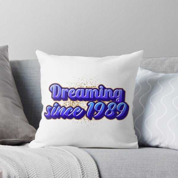 Item preview, Dreaming since 1989 (Millennial) designed and sold by CreationsbYKz.