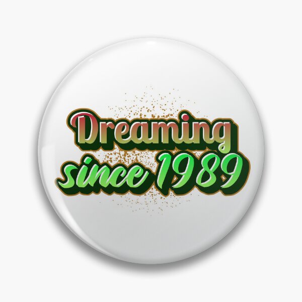 Item preview, Dreaming since 1989 (Millennial) designed and sold by CreationsbYKz.
