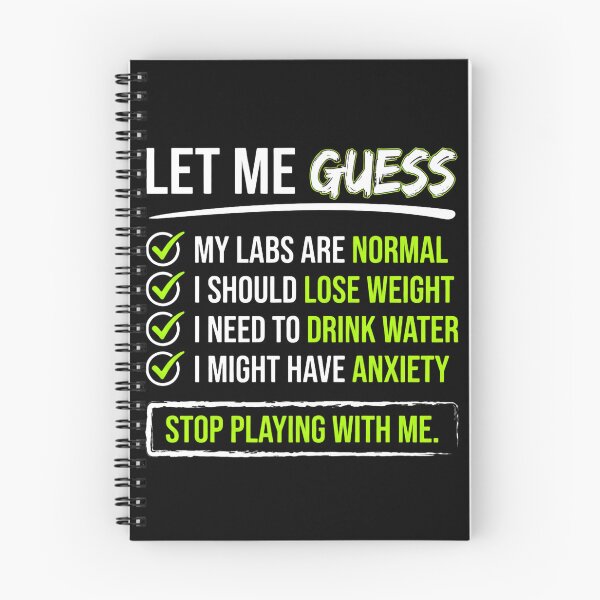 Item preview, Let Me Guess My Labs Are Normal I Should Lose Weight I Need To Drink Water I Might Have Anxiety Stop Playing With Me Medical Professional Healthcare Worker Humor designed and sold by w66aboo.
