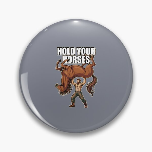 Item preview, Hold Your Horses Funny Idiom Equestrian Strongman Humor Saying designed and sold by SofiBlair.