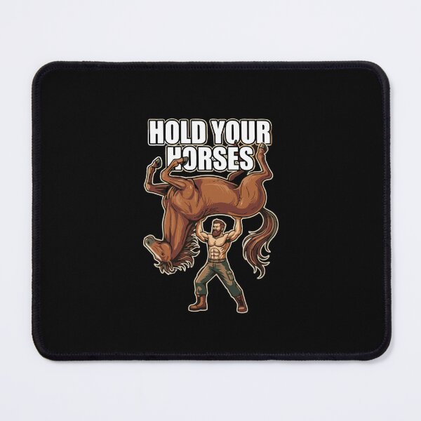 Item preview, Hold Your Horses Funny Idiom Equestrian Strongman Humor Saying designed and sold by SofiBlair.