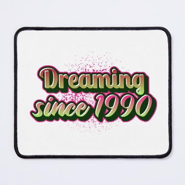 Item preview, Dreaming since 1990 (Millennial) designed and sold by CreationsbYKz.