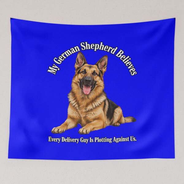 Item preview, My German Shepherd Believes Every Delivery Guy Is Plotting Against Us Pet Dog Owner Art Design designed and sold by fantasticdesign.