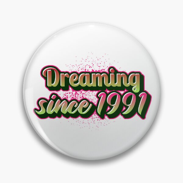 Item preview, Dreaming since 1991 (Millennial) designed and sold by CreationsbYKz.