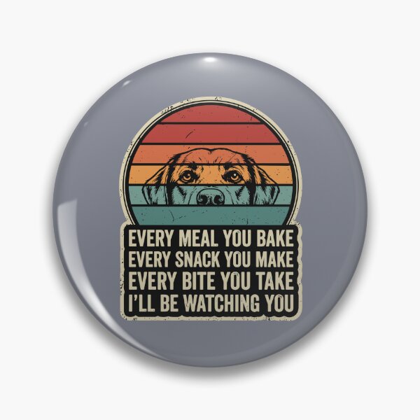 Item preview, Every Meal You Bake Every Snack You Make Every Bite You Take I'll Be Watching You Dog Owner Labrador Pet Humor designed and sold by SofiBlair.