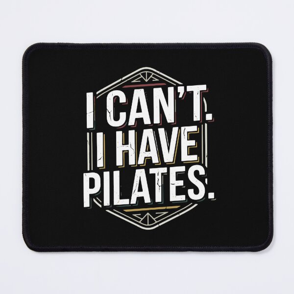 Item preview, I Can't. I Have Pilates. Funny Pilates Lover Workout Fitness designed and sold by SofiBlair.