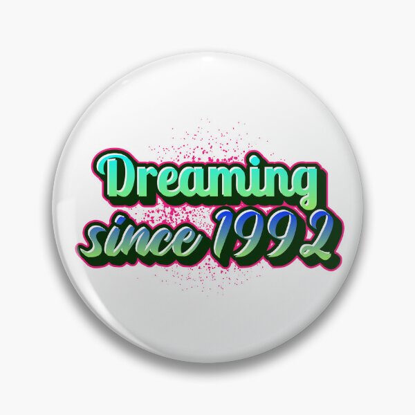 Item preview, Dreaming since 1992 (Millennial) designed and sold by CreationsbYKz.
