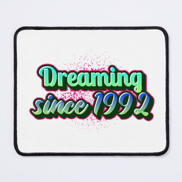 Item preview, Dreaming since 1992 (Millennial) designed and sold by CreationsbYKz.