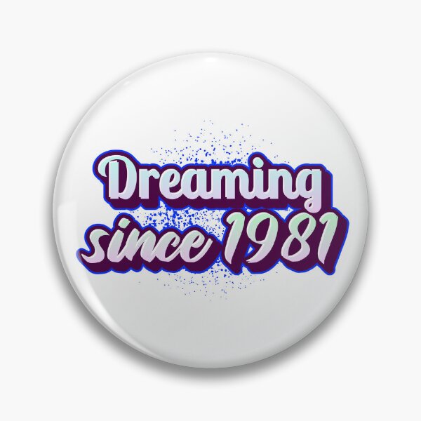 Item preview, Dreaming since 1981 (Millennial) designed and sold by CreationsbYKz.