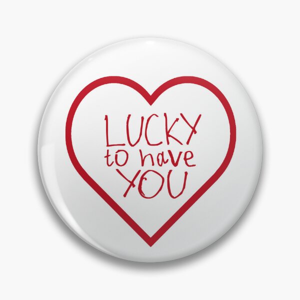 Item preview, Lucky to Have You designed and sold by kinpirks.