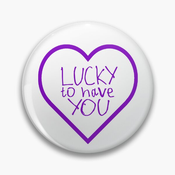 Item preview, Lucky to Have You designed and sold by kinpirks.
