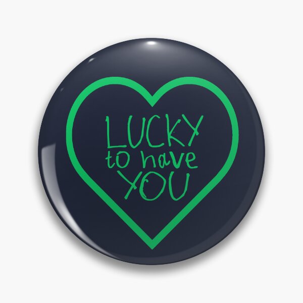 Item preview, Lucky to Have You designed and sold by kinpirks.