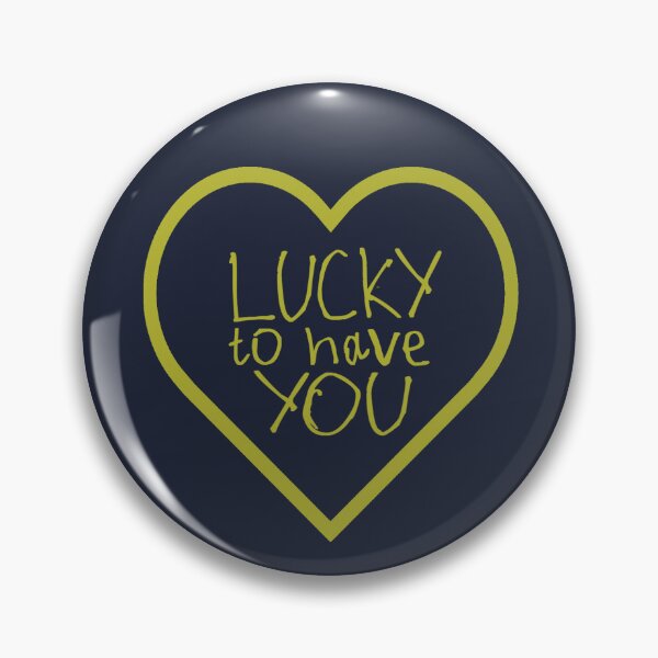 Item preview, Lucky to Have You designed and sold by kinpirks.