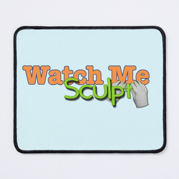 Item preview, Watch Me Sculpt designed and sold by LethalChicken.