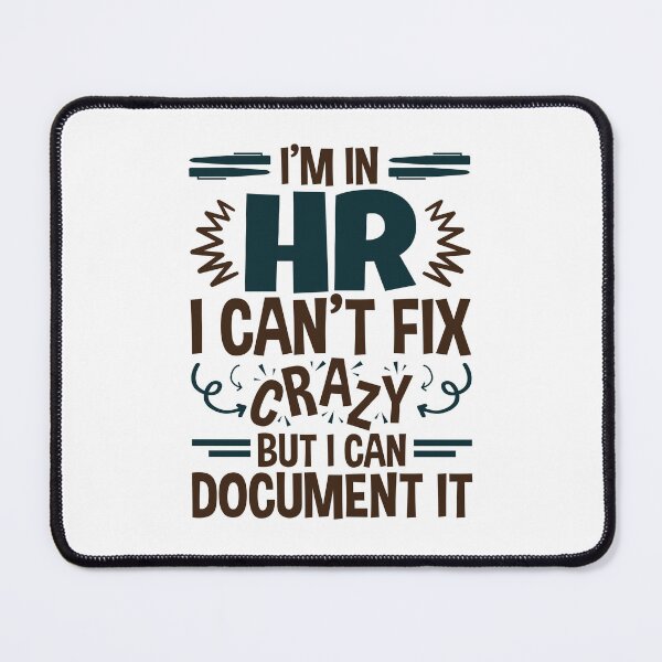 Item preview, I'm In HR I Can't Fix Crazy But I Can Document It designed and sold by jaygo.