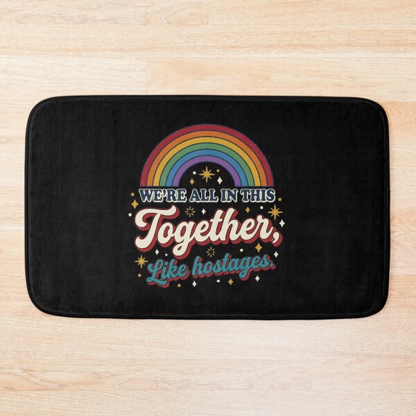 Item preview, We're All In This Together, Like Hostages Sarcasm Dark Humor Relatable Adult Quote designed and sold by w66aboo.