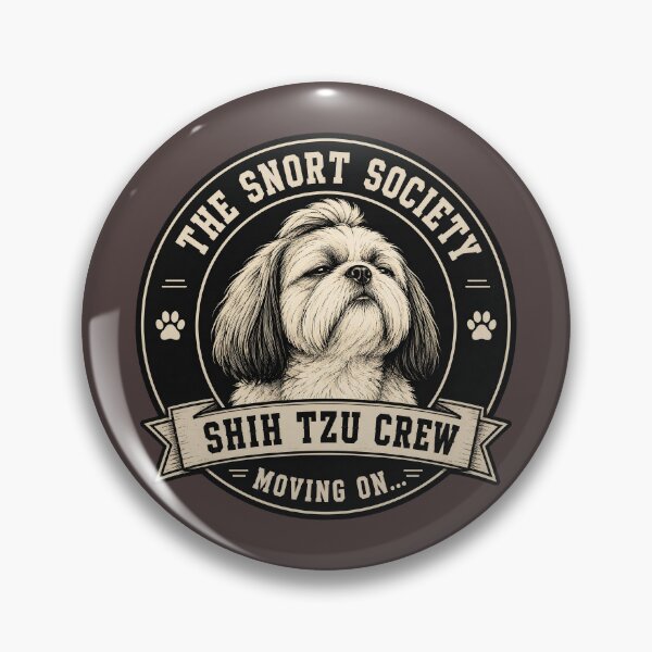 Item preview, The Snort Society - Shih Tzu Crew - Moving On.../Funny Shih Tzu Dog Badge Logo  designed and sold by Halejo68.