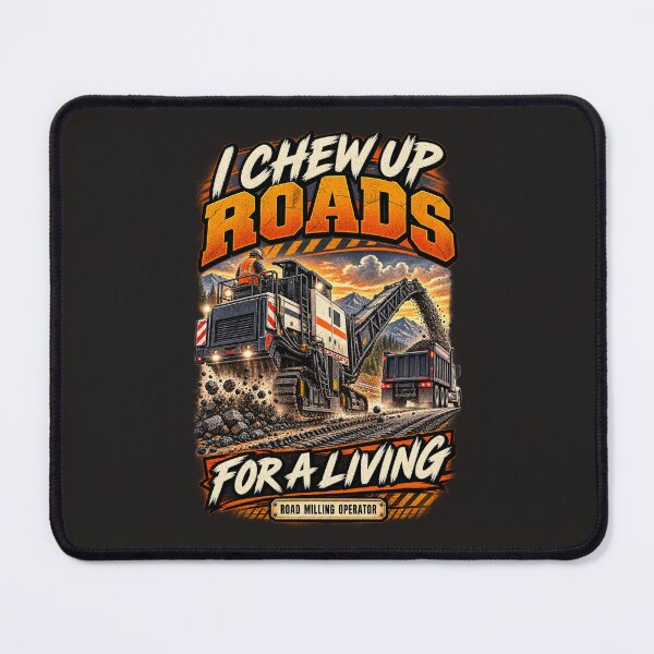 Item preview, I Chew Up Roads Road Milling Operator designed and sold by katiecorners.