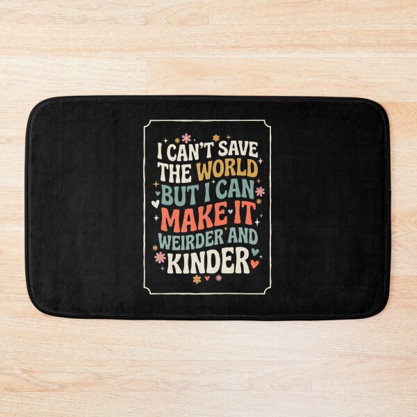 Item preview, I Can't Save The World But I Can Make It Weirder And Kinder Unique Personality Kindness Advocate designed and sold by w66aboo.