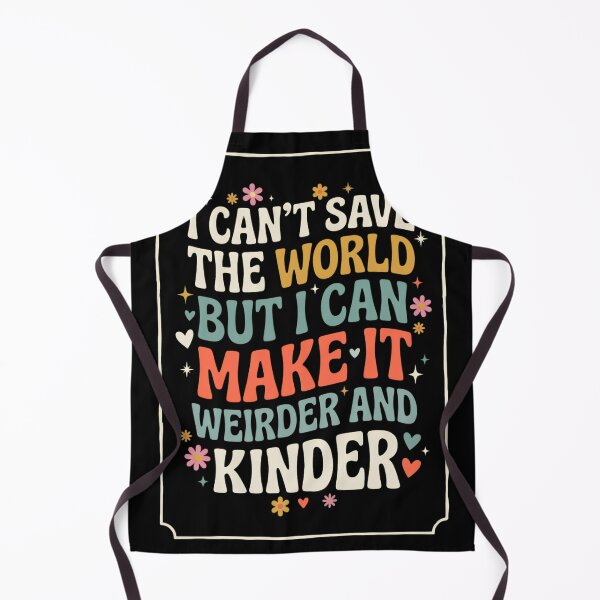 Item preview, I Can't Save The World But I Can Make It Weirder And Kinder Unique Personality Kindness Advocate designed and sold by w66aboo.