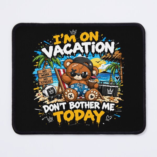 Item preview, I'm on Vacation Don't Bother Me Today Teddy Bear Beach Day designed and sold by Ekstrashop.