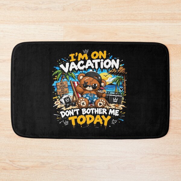 Item preview, I'm on Vacation Don't Bother Me Today Teddy Bear Beach Day designed and sold by Ekstrashop.