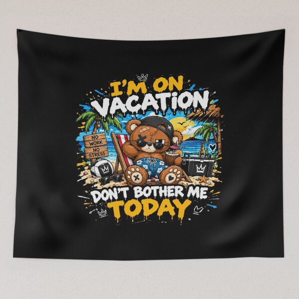 Item preview, I'm on Vacation Don't Bother Me Today Teddy Bear Beach Day designed and sold by Ekstrashop.
