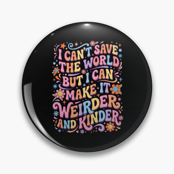 Item preview, Copy of I Can't Save The World But I Can Make It Weirder And Kinder Unique Personality Kindness Advocate designed and sold by w66aboo.