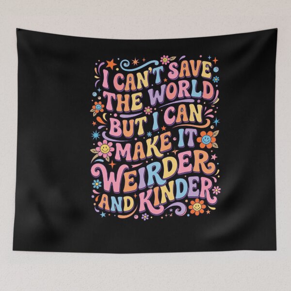Item preview, Copy of I Can't Save The World But I Can Make It Weirder And Kinder Unique Personality Kindness Advocate designed and sold by w66aboo.