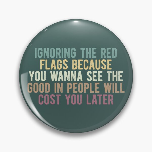 Item preview,  Sarcastic Quote About Ignoring The Red Flags designed and sold by SweetLog.