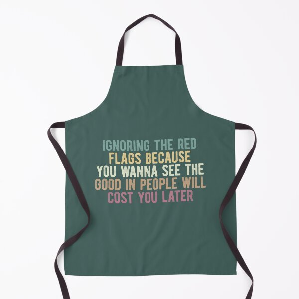 Item preview, Sarcastic Quote About Ignoring The Red Flags designed and sold by SweetLog.