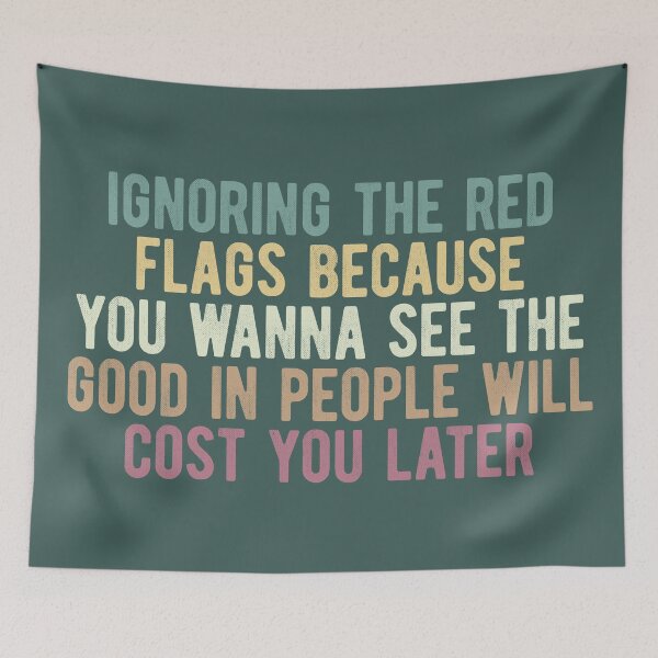 Item preview,  Sarcastic Quote About Ignoring The Red Flags designed and sold by SweetLog.