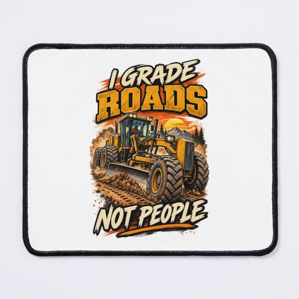 Item preview, I Grade Roads Not People Road Grader Operator designed and sold by katiecorners.