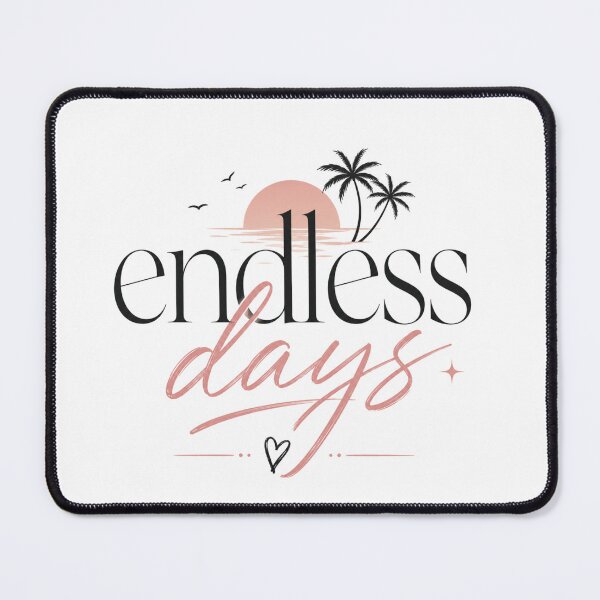Item preview, “Endless Days” designed and sold by SaveForMyDeposit.