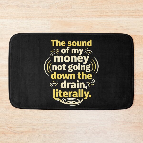 Item preview, The Sound of My Money Not Going Down the Drain, Literally – Plumbing Humor designed and sold by Mirgonhood.