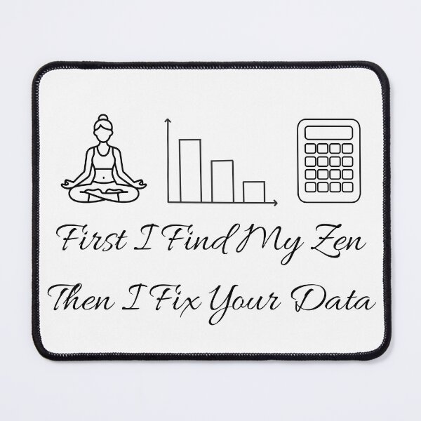 Item preview, First I Find My Zen Then I Fix Your Data | Funny Data Analyst Yoga. designed and sold by spreadsheetcafe.