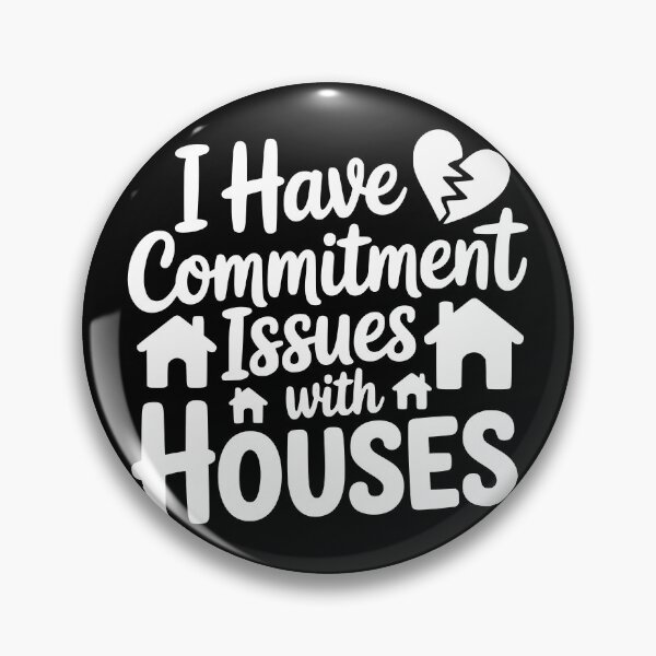Item preview, I Have Commitment Issues With Houses designed and sold by theartfulaspie.