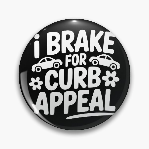 Item preview, I Brake for Curb Appeal designed and sold by theartfulaspie.