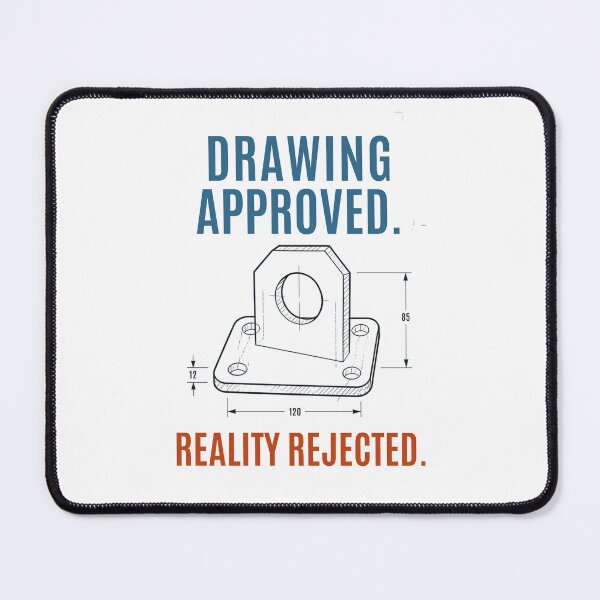 Item preview, Drawing Approved Reality Rejected – Funny Engineering Humor designed and sold by DirectiveOffice.