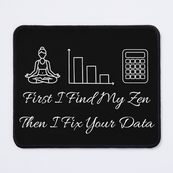 Item preview, First I Find My Zen Then I Fix Your Data | Funny Data Analyst Yoga. designed and sold by spreadsheetcafe.