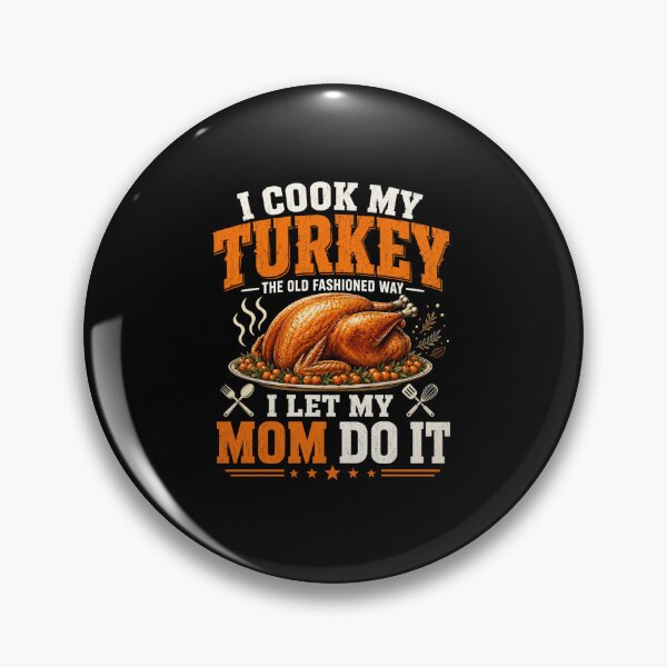 Item preview, turkey I Cook My Turkey The Old Fashioned Way designed and sold by anapldv.