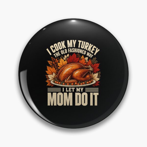 Item preview, turkey I Cook My Turkey the Old Fashioned Way designed and sold by anapldv.