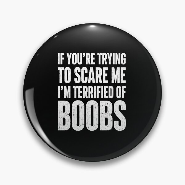 Item preview, boobs funny quote for those trying to scare me designed and sold by anapldv.