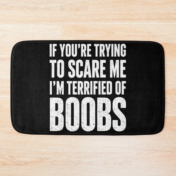 Item preview, boobs funny quote for those trying to scare me designed and sold by anapldv.