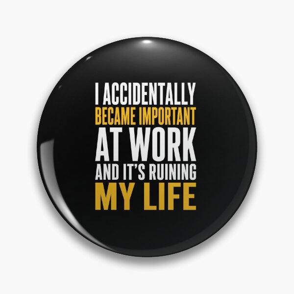 Item preview, Work Accidentally Became Important Life Quote designed and sold by anapldv.