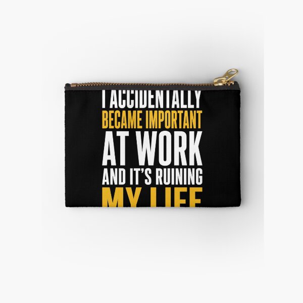 Item preview, Work Accidentally Became Important Life Quote designed and sold by anapldv.