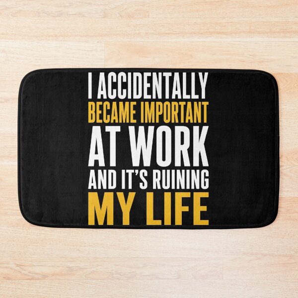 Item preview, Work Accidentally Became Important Life Quote designed and sold by anapldv.