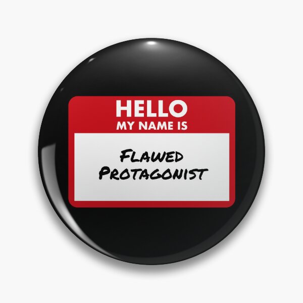 Item preview, Hello My Name Is Flawed Protagonist designed and sold by Department of Curiosity.