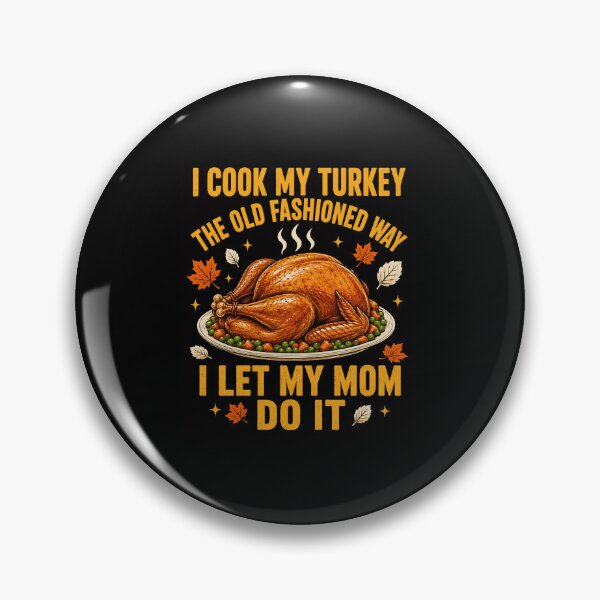 Item preview, turkey I Cook My Turkey The Old Fashioned Way Humor designed and sold by anapldv.